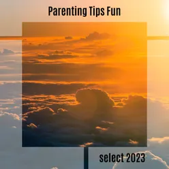 Parenting Tips Fun Select 2023