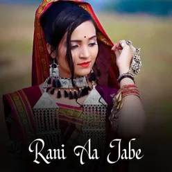 Rani Aa Jabe