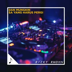 Dan Mungkin Sa Yang Harus Pergi