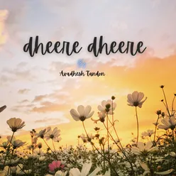 Dheere Dheere