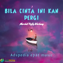 BILA CINTA INI KAN PERGI