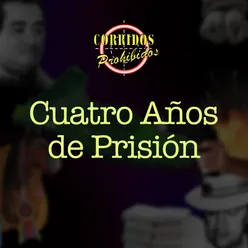 Cuatro Años de Prisión