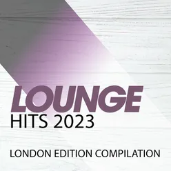 Lounge Hits 2023 London Edition Compilation