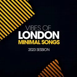 Vibes Of London Minimal Songs 2023 Session
