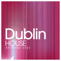 Dublin House Anthems 2023