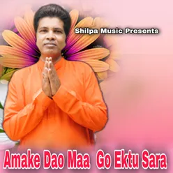 Amake Dao Maa Go Ektu Sara