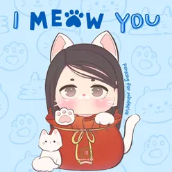 I Meow You