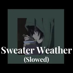 Sweater Weather - (Slowed)