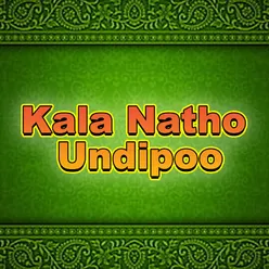 Kala Natho Undipoo