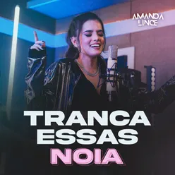 Tranca Essas Noia