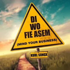 Di Wo Fie Asem (Mind Your Business)