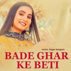 Bade Ghar Ke Beti