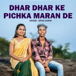 Dhar Dhar Ke Pichka Maran De