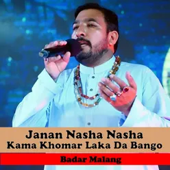 Janan Nasha Nasha Kama Khomar Laka Da Bango