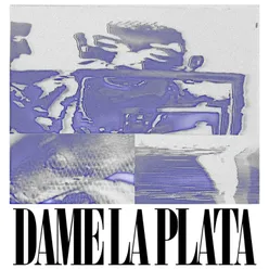 DAME LA PLATA