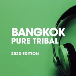 Bangkok Pure Tribal 2023 Edition