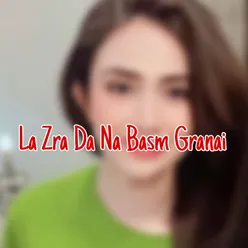 La Zra Da Na Basm Granai