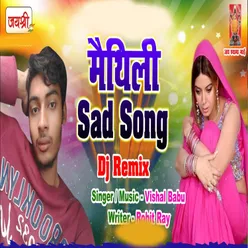 Maithili Sad Song Dj Remix