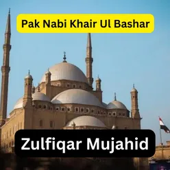 Pak Nabi Khair Ul Bashar