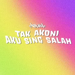 Tak Akoni Aku Sing Salah