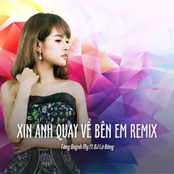 Xin Anh Quay Về Bên Em Remix