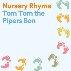 Nursery Rhyme Tom Tom the Pipers Son