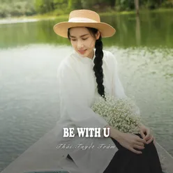 Be With U