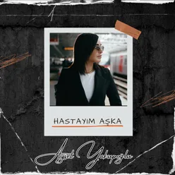 Hastayım Aşka