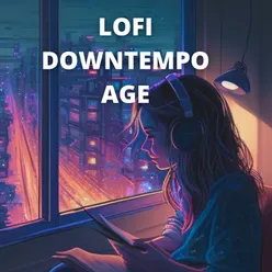 Lofi Downtempo Age