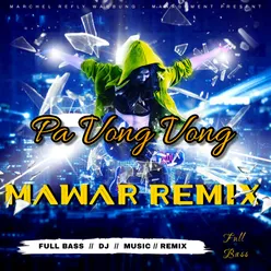 Pa Vong Vong Mawar Remix