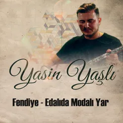 Fendiye / Edalıda Modalı Yar