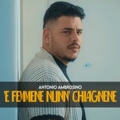 'E femmene nunn' chiagnene