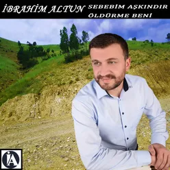 Sebebim Aşkındır Öldürme Beni