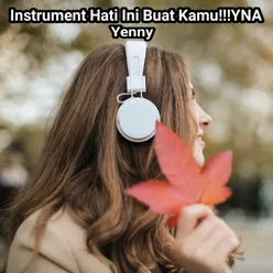 HATI INI BUAT KAMU!!!YNA