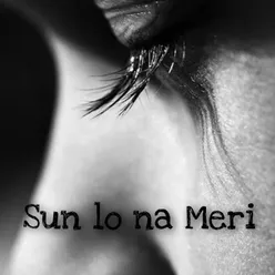 Sun Lo Na Meri