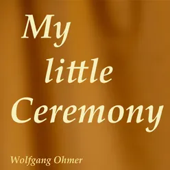 My little Ceremony