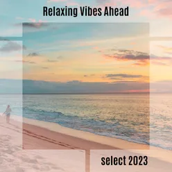 Relaxing Vibes Ahead Select 2023