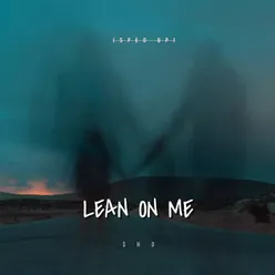 Lean on me