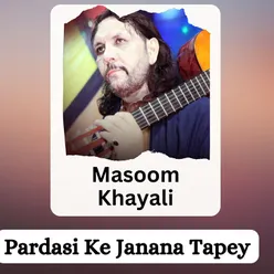 Pardasi Ke Janana Tapey