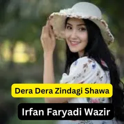 Dera Dera Zindagi Shawa