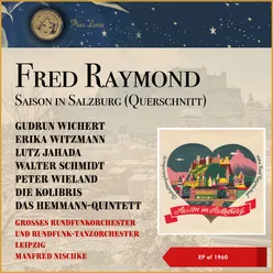 Fred Raymond: Saison in Salzburg (Querschnitt)