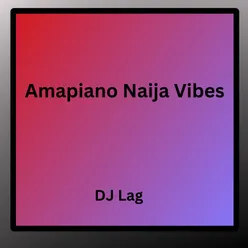 Amapiano Naija Vibes