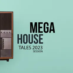 Mega House Tales 2023 Session