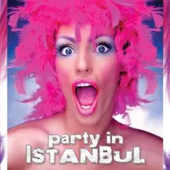 PARTY İN İSTANBUL