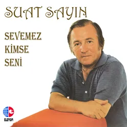 Sevemez Kimse Seni