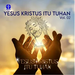 Yesus Kristus itu Tuhan, Vol. 2