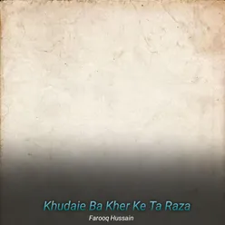 Khudaie Ba Kher Ke Ta Raza