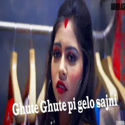 Ghute Ghute pi gelo sajni