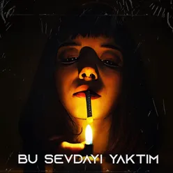 Bu Sevdayı Yaktım