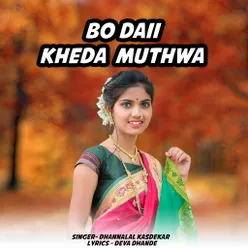 Bo Daii Kheda Muthwa
